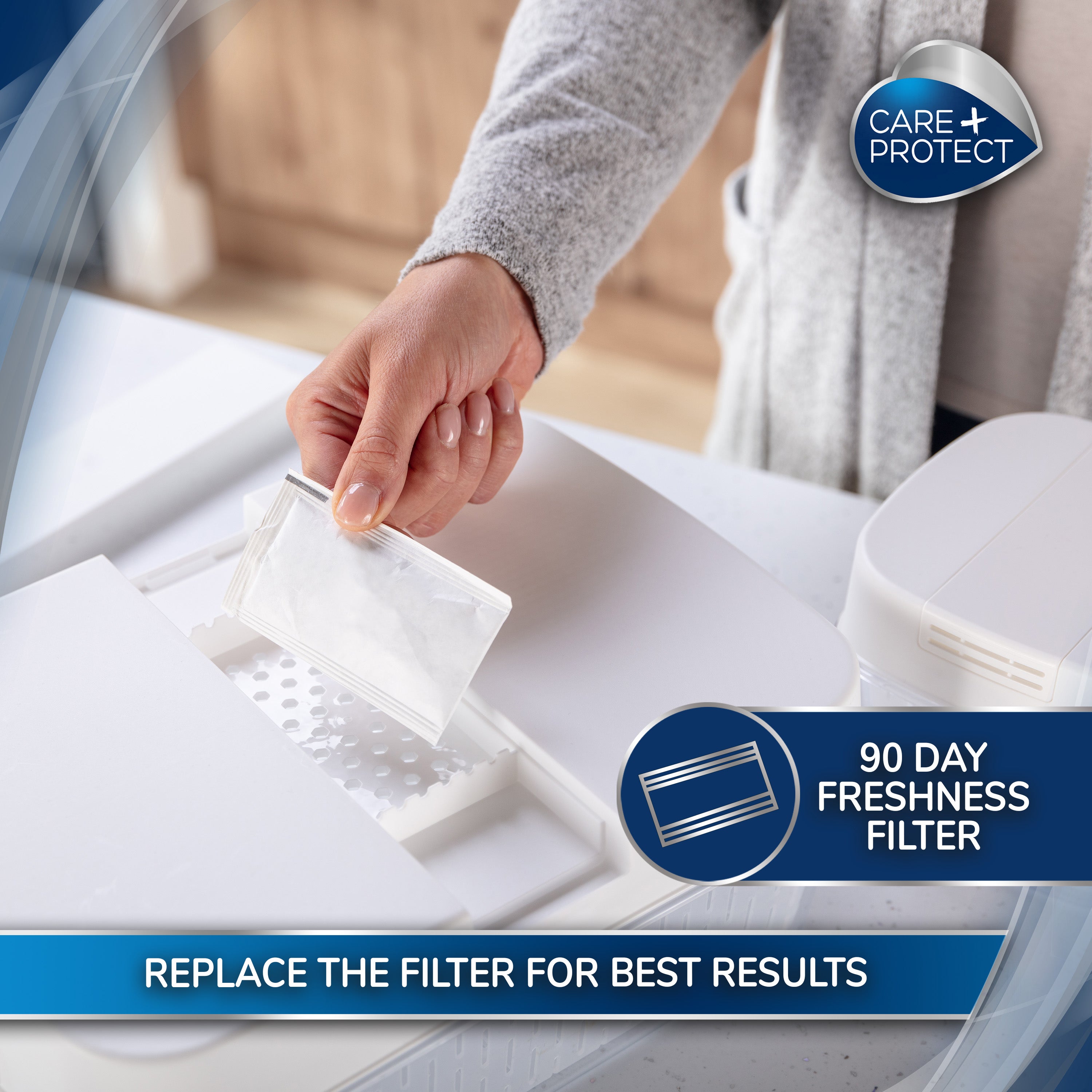 A hand places a small packet into a compartment. Surrounding text reads, "CARE+PROTECT" and "90 DAY FRESHNESS FILTER. REPLACE THE FILTER FOR BEST RESULTS." The setting appears to be indoors.